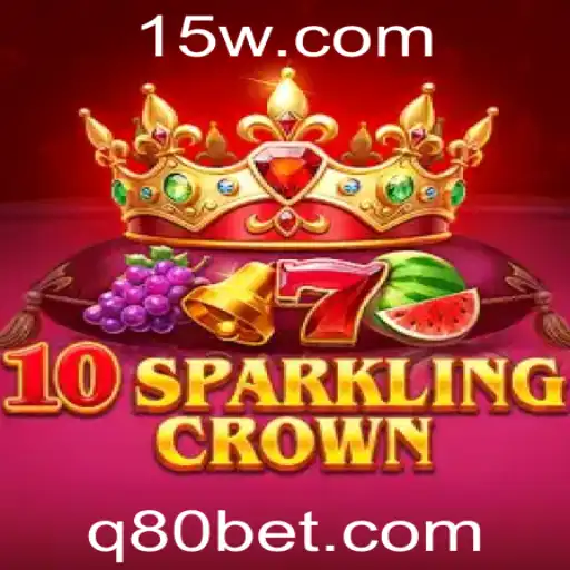 Descubra o Fascinante Mundo de 10SparklingCrown com 80bet